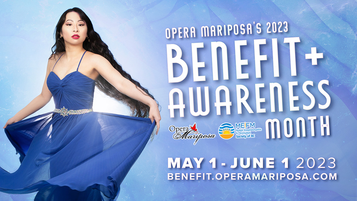 Against a gauzy blue background, Jacqueline Ko spins in a sea blue chiffon gown, her long black hair flowing, haloed in rays of light. Next to logos of Opera Mariposa and the ME FM Society of BC, white text reads, Opera Mariposa's Benefit + Awareness Month 2023. May 1 - June 1 2023. Benefit.OperaMariposa.com.